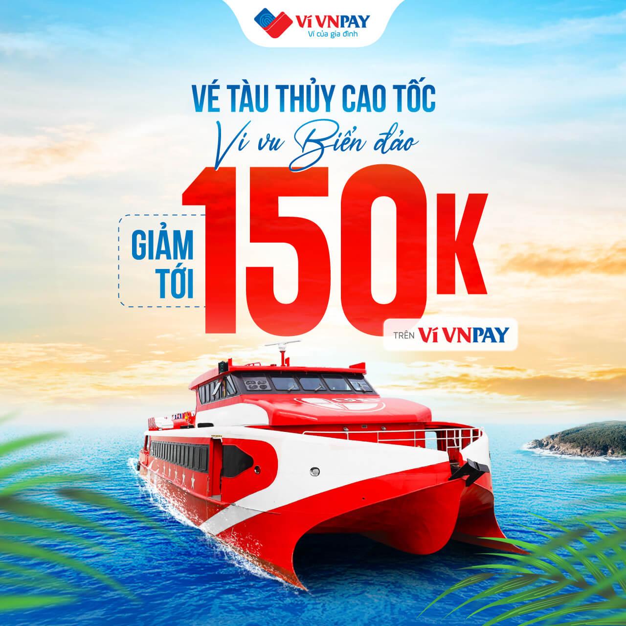 Cơ Hội Đặt Vé Tàu Thủy Tiết Kiệm Tới 150.000 Đồng Trên VNPAY App
